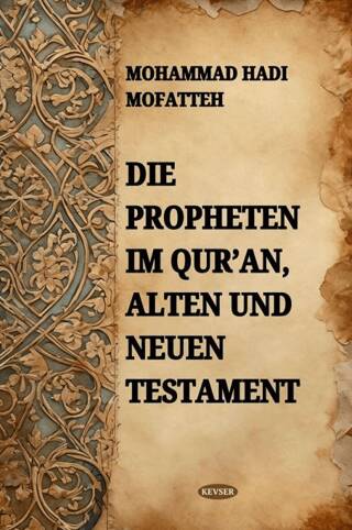 Die Propheten Im Qur`an Alten Und Neuen Testament - 1