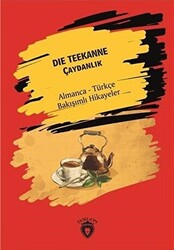 Die Teekanne Çaydanlık - Almanca - Türkçe Bakışımlı Hikayeler - Dorlion Yayınları