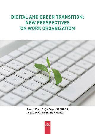 Digital And Green Transitıon: New Perspectives On - Work Organization - 1