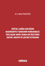 Dijital Çağda Çocuğun Mahremiyet Hakkının Korunması: Paylaşan Anne-Babalar Özelinde Sosyal Medya ve Çocuk İstismarı - 1