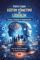 Dijital Çağda Eğitim Yönetimi ve Liderlik Kuram, Strateji ve Uygulamalar - Nobel Bilimsel Eserler