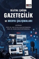 Dijital Çağda Gazetecilik ve Medya Çalışmaları - Eğitim Yayınevi - Bilimsel Eserler