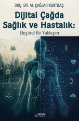 Dijital Çağda Sağlık ve Hastalık: Eleştirel Bir Yaklaşım - Serüven Yayınevi