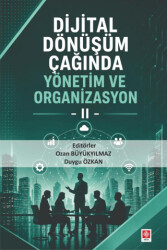 Dijital Dönüşüm Çağında Yönetim ve Organizasyon 2 - Ekin Basım Yayın