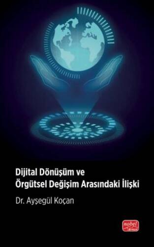 Dijital Dönüşüm ve Örgütsel Değişim Arasındaki İlişki - 1