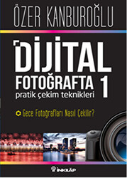 Dijital Fotoğrafta Pratik Çekim Teknikleri 1 : Gece Fotoğrafları Nasıl Çekilir? - 1