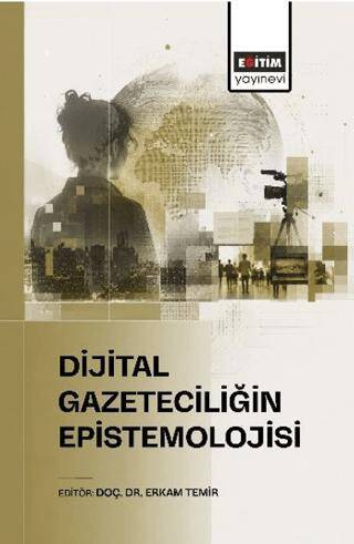 Dijital Gazeteciliğin Epistemolojisi - 1