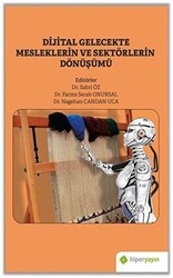 Dijital Gelecekte Mesleklerin ve Sektörlerin Dönüşümü - 1