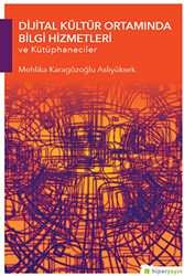 Dijital Kültür Ortamında Bilgi Hizmetleri ve Kütüphaneciler - 1