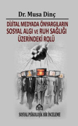 Dijital Medyada Önyargıların Sosyal Algı ve Ruh Sağlığı Üzerindeki Rolü - Kekeme Yayınları