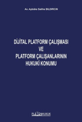 Dijital Platform Çalışması ve Platform Çalışanlarının Hukuki Konumu - Platon Hukuk