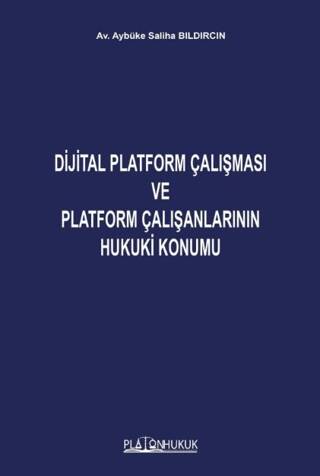 Dijital Platform Çalışması ve Platform Çalışanlarının Hukuki Konumu - 1