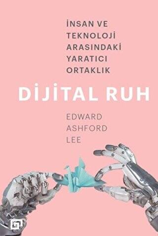 Dijital Ruh: İnsan ve Teknoloji Arasındaki Yaratıcı Ortaklık - 1