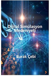 Dijital Simülasyon Medeniyeti - 1