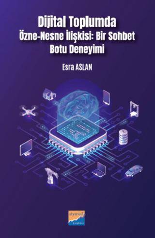 Dijital Toplumda Özne-Nesne İlişkisi Bir Sohbet Botu Deneyimi - 1