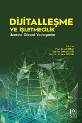 Dijitalleşme ve İşletmecilik Üzerine Güncel Yaklaşımlar - Necmettin Erbakan Üniversitesi Yayınları