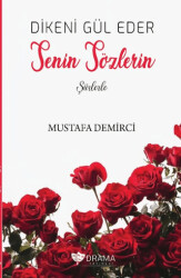 Dikeni Gül Eder Senin Sözlerin Şiirlerle - Drama Yayınevi