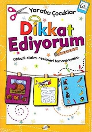 Dikkat Ediyorum 6 Yaş - Yaratıcı Çocuklar - 1