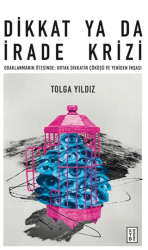 Dikkat Ya Da İrade Krizi - Ketebe Yayınları