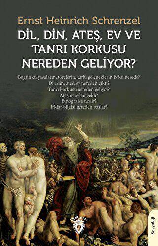 Dil, Din, Ateş, Ev ve Tanrı Korkusu Nereden Geliyor? - 1