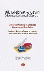 Dil Edebiyat ve Çeviri Odağında Kavramsal Okumalar - 1