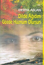 Dilde Ağıdım Gözde Hüznüm Olursun - 1