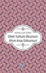 Dilek Tuttum Okunsun Ahım Arşa Dokunsun - 1