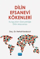 Dilin Efsanevi Kökenleri: Kurgudan Gerçekliğe Dilin Macerası - Nobel Akademik Yayıncılık
