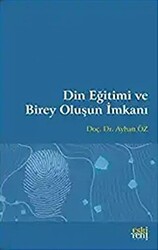 Din Eğitimi ve Birey Oluşun İmkanı - 1