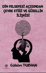 Din Felsefesi Açısından Çevre Etiği Ve Güzellik İlişkisi - 1