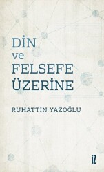 Din ve Felsefe Üzerine - İz Yayıncılık