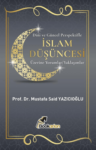 Dinî ve Güncel Perspektifle İslam Düşüncesi Üzerine Yorumlar-Yaklaşımlar - 1