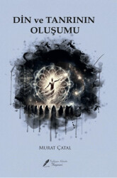 Din ve Tanrının Oluşumu - Fısıldayan Kalemler Yayınevi