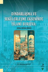 Dindarlaşma ve Sekülerleşme Ekseninde İslami Burjuva: Bursa Müsiad Örneği - Grafiker Yayınları