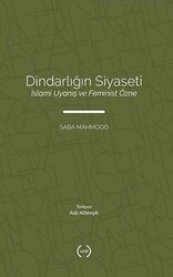 Dindarlığın Siyaseti İslami Uyanış ve Feminist Özne - 1