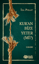 Dini Doğru Anlama ve Yaşamada Kur’an Bize Yeter Mi? - 1