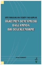 Dini Farklılıklara İlişkin Yaklaşımlar - Öğretmen Deneyimleri Bağlamında Bir Değerlendirme - 1