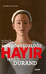 Dini Hoşgörüsüzlüğe Hayır - Marie Durand - 1