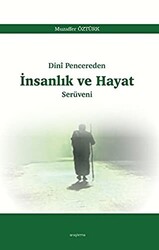 Dini Pencereden İnsanlık ve Hayat Serüveni - 1