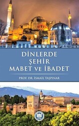 Dinlerde Şehir Mabet ve İbadet - 1