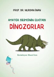 Dinozorlar - Amatör Bilimcinin Elkitabı - Kaynak Yayınları