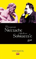Dionysosçu Nietzsche Apolloncu Sokrates`e Karşı - Nobel Bilimsel Eserler