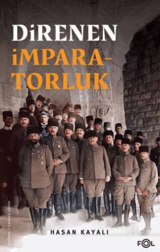 Direnen İmparatorluk –Büyük Savaş’ın Sonu, Osmanlı’nın Uzun Ömrü ve Tesadüfi Uluslar– - 1