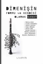 Direnişin Formu ve Kendisi Olarak Sanat - Livera Yayınevi