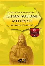 Diriliş Kahramanları 3 - Cihan Sultanı Melikşah - MCK Yayınları