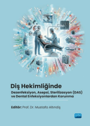 Diş Hekimliğinde Dezenfeksiyon, Asepsi, Sterilizasyon DAS ve Dental Enfeksiyonlardan Korunma - Nobel Akademik Yayıncılık