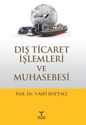 Dış Ticaret İşlemleri ve Muhasebesi - Umuttepe Yayınları