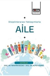 Disiplinlerarası Yaklaşımlarla Aile - Eğitim Yayınevi - Bilimsel Eserler