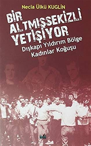 Dışkapı Yıldırım Bölge Kadınlar Koğuşu - Bir Altmışsekizli Yetişiyor - 1