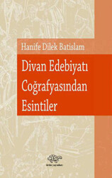 Divan Edebiyatı Coğrafyasından Esintiler - 1